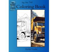Big Boy Toys Coloring Book Series: Dump Trucks