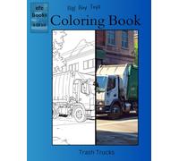 Big Boy Toys Coloring Book Series: Trash Trucks