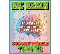 Big Brain Sudoku Puzzle Trainer - 140 easy & 140 Medium Puzzles: 280 puzzles - Perfect for Teens & Beyond!