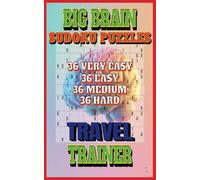 Big Brain Sudoku Puzzles - Travel Trainer - 5"x8" Book: 36 Very Easy, 36 Easy, 36 Medium & 36 Hard - Perfect for Teens & Beyond!