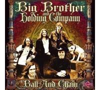 BIG BROTHER AND THE HOLDI - BALL AND CHAIN (2 CD)