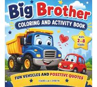 Big Brother Coloring and Activity Book: Fun Vehicles and Positive Quotes for Boys Ages 2-8 Preparing for a New Baby