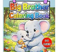 Big Brother Coloring Book: A Thoughtful Coloring Book Gift to Help Children Ages 3-8 Prepare for a New Sibling
