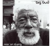Big Bud - Fear of Flying
