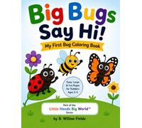 Big Bugs Say Hi!: My First Bug Coloring Book