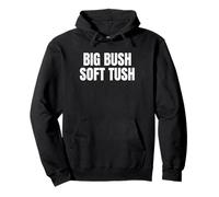 Big Bush Soft Tush Bold Funny Retro Design Statement Art Felpa con Cappuccio