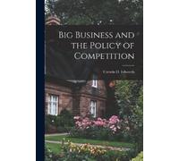 Big Business and the Policy of Competition (Tascabile)