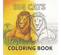 BIG CATS COLORING BOOK: Bold Easy Coloring Page Designs for Kids, Teens, and Adults