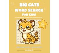 Big Cats Word Search for Kids: Fun Lion, Tiger & Leopard-Themed Puzzles for Ages 6-12: 55 Easy Word Search Puzzles Featuring Wild Cats, Fun Facts, and Animal Vocabulary