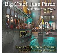 Big Chief Juan Pardo & Jockimo's Groove - Live At Jazz Fest 2014