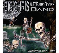 Big Chris/ D'Bare Bones Band - When Your Time Comes