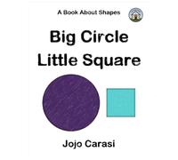 Big Circle, Little Square: A Book About Shapes