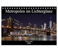 Big City Lights - Metropolen im Lichterglanz (Tischkalender 2026 DIN A5 quer), CALVENDO Monatskalender: Ein Streifzug durch nächtliche Großstädte