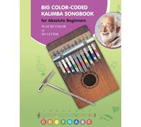 Big Color-Coded Kalimba Songbook for Absolute Beginners: 78 Easy-to-Play Songs