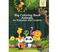 Big Coloring Book Animals for Relaxation and Creativity: Stress Relief Designs, Patterns, and Fun Designs to Spark Creativity and Mindfulness