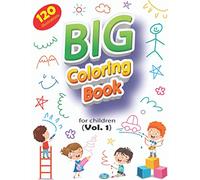 Big Coloring Book for Children (Vol. 1): 120 High-Quality Multi-Themed Coloring Pages. Tons of Happy, Smiling Illustrations That Will Make Your Kiddo ... Go, Flowers, and Much More! (8.5x11 inch)