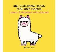 BIG COLORING BOOK FOR TINY HANDS:Letters & Numbers with Animals