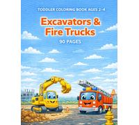 Big Coloring Book of Excavators & Fire Trucks For Boys Ages 2-4: TODDLER COLORING BOOK AGES 2-4