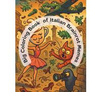 Big Coloring Book of Italian Brainrot Memes: 42 Italian Brainrot Meme Coloring Pages - Funny Hybrid Characters for Adults & Teens