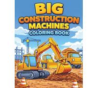 Big Construction Machines Coloring Book for Kids: A Fun and Easy Coloring Book for Boys and Girls Who Love Heavy Equipment