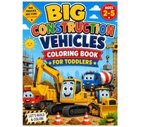 Big Construction Vehicles Coloring Book for Toddlers: 50 Big Construction Machines with Bold and Simple Designs for Toddlers and Preschoolers Ages 2-5