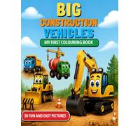 BIG CONSTRUCTION VEHICLES: MY FIRST COLOURING BOOK