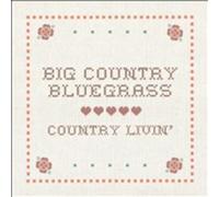 Big Country Bluegrass – Country Livin – CD