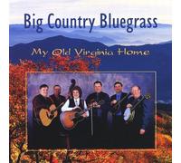 Big Country Bluegrass - My Old Virginia Home