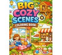 Big Cozy Scenes: A Big Coloring Book for Kids Ages 4-8 Featuring Cute Animals, Calm Scenes