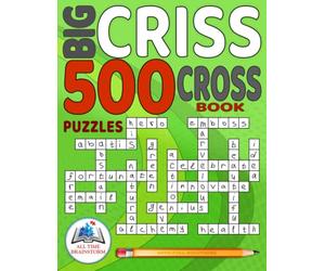 Big Criss Cross Book: 500 Puzzles with Full Solutions