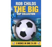 Big Cup Collection Omnibus: "The Big Clash", "The Big Drop", "The Big Send-off" by Childs, Rob [03 April 2003]