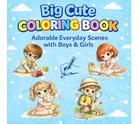 Big Cute Coloring Book: Adorable Everyday Scenes with Boys & Girls
