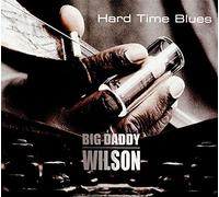 Big Daddy Wilson Hard Time Blues (CD) Album Digipak