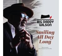 Big Daddy Wilson - Smiling All Day Long