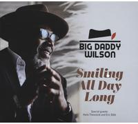 Big Daddy Wilson - Smiling All Day Long