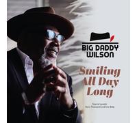 Big Daddy Wilson Smiling All Day Long (CD) Album (PRESALE 03/10/2025)