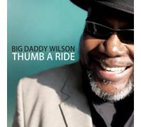 Big Daddy Wilson Thumb a Ride (CD) Album