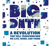 Big Data: A Revolution That Will Transform How We Live, Work, and Think