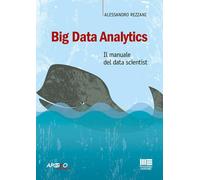 Big Data Analytics. Il manuale del data scientist - 2017 - Apogeo