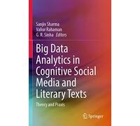 Big Data Analytics in Cognitive Social Media and Literary Texts: Theory and Praxis