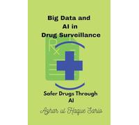 Big Data and AI in Drug Surveillance: Safer Drugs Through AI