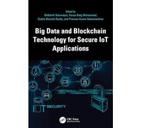 Big Data and Blockchain Technology for Secure IoT Applications