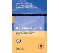 Big Data and Security: 6th International Conference, ICBDS 2025, Nanjing, China, December 5-7, 2025, Proceedings
