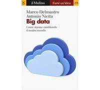 Big data. Come stanno cambiando il nostro mondo