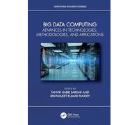 Big Data Computing: Advances in Technologies, Methodologies, and Applications