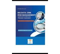 Big data, Crm, Risk management: Applicazioni nel Bancario, Finanziario, Assicurativo