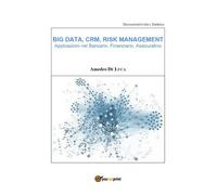 BIG DATA, CRM, RISK MANAGEMENT - Applicazioni nel Bancario, Finanziario - ER