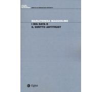 BIG DATA E IL DIRITTO ANTITRUST (I) - Maggiolino Mariateresa - 2025 - EGEA