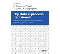 Big Data e processi decisionali. Strumenti per l'analisi delle decisioni giuridiche, politiche, economiche e sociali