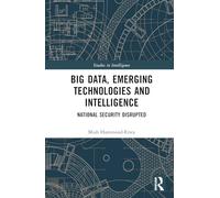 Big Data, Emerging Technologies and Intelligence: National Security Disrupted